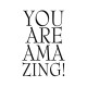 You Are Amazing