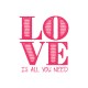 Love is All You Need