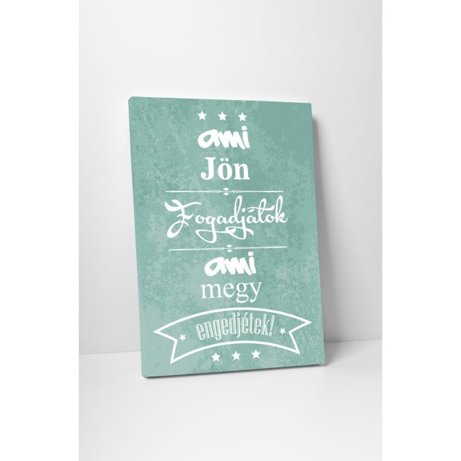 Ami jön fogadjátok