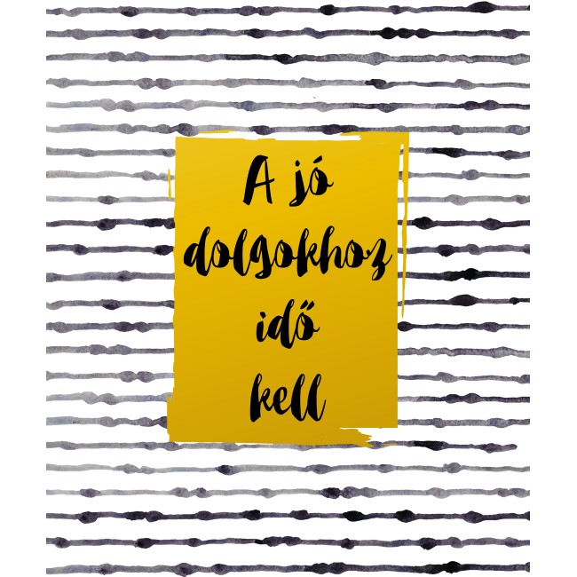 A jó dolgokhoz idő kell